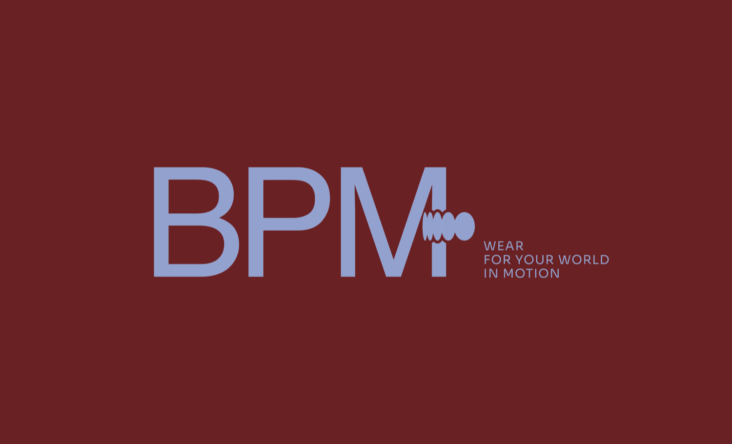BPM Wear For Your World In Motion