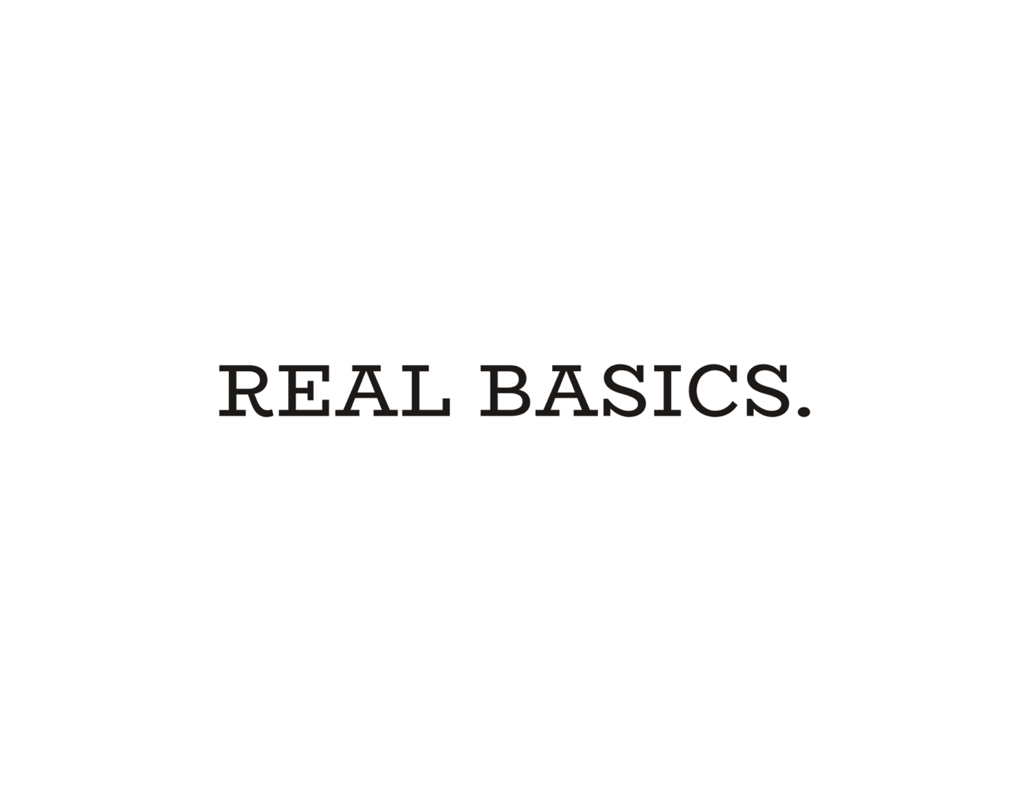 REAL BASICS.