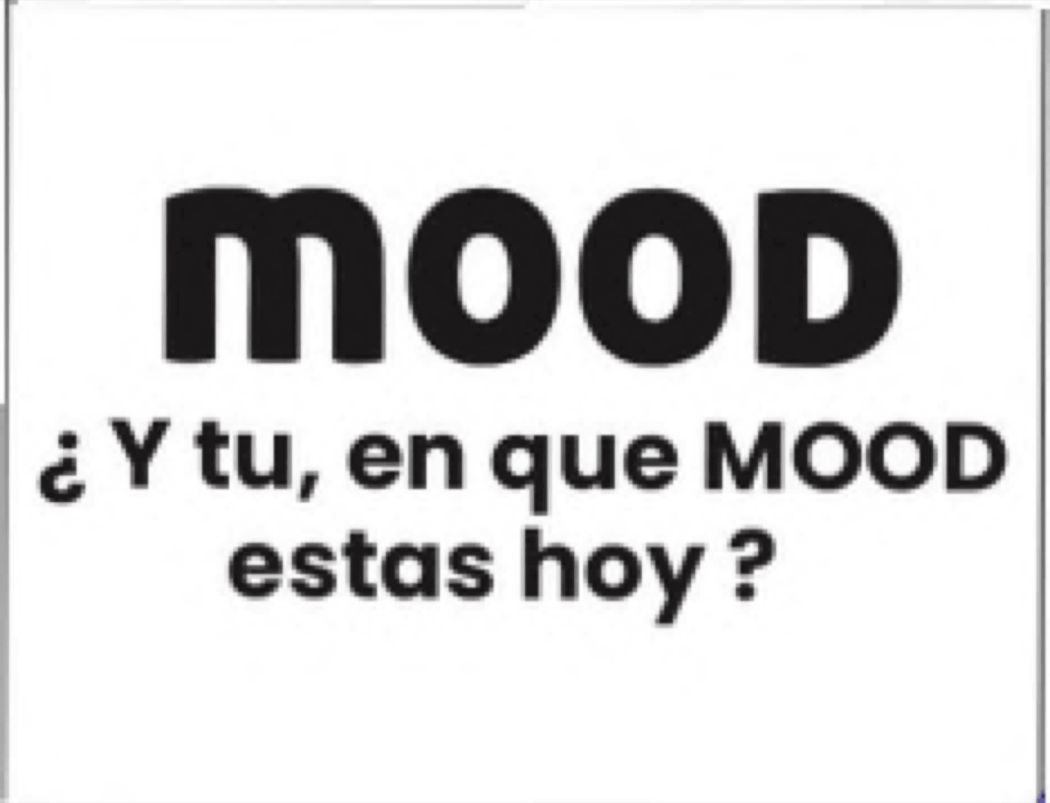 MOOD ¿Y tú, en qué Mood estás hoy?