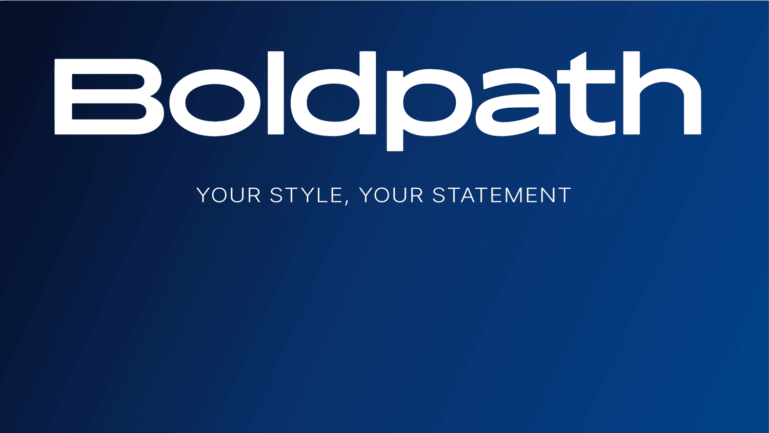 Boldpath Your style, Your statement