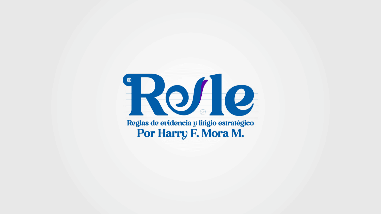 Reglas de Evidencia y Litigio Estratégico - RELE