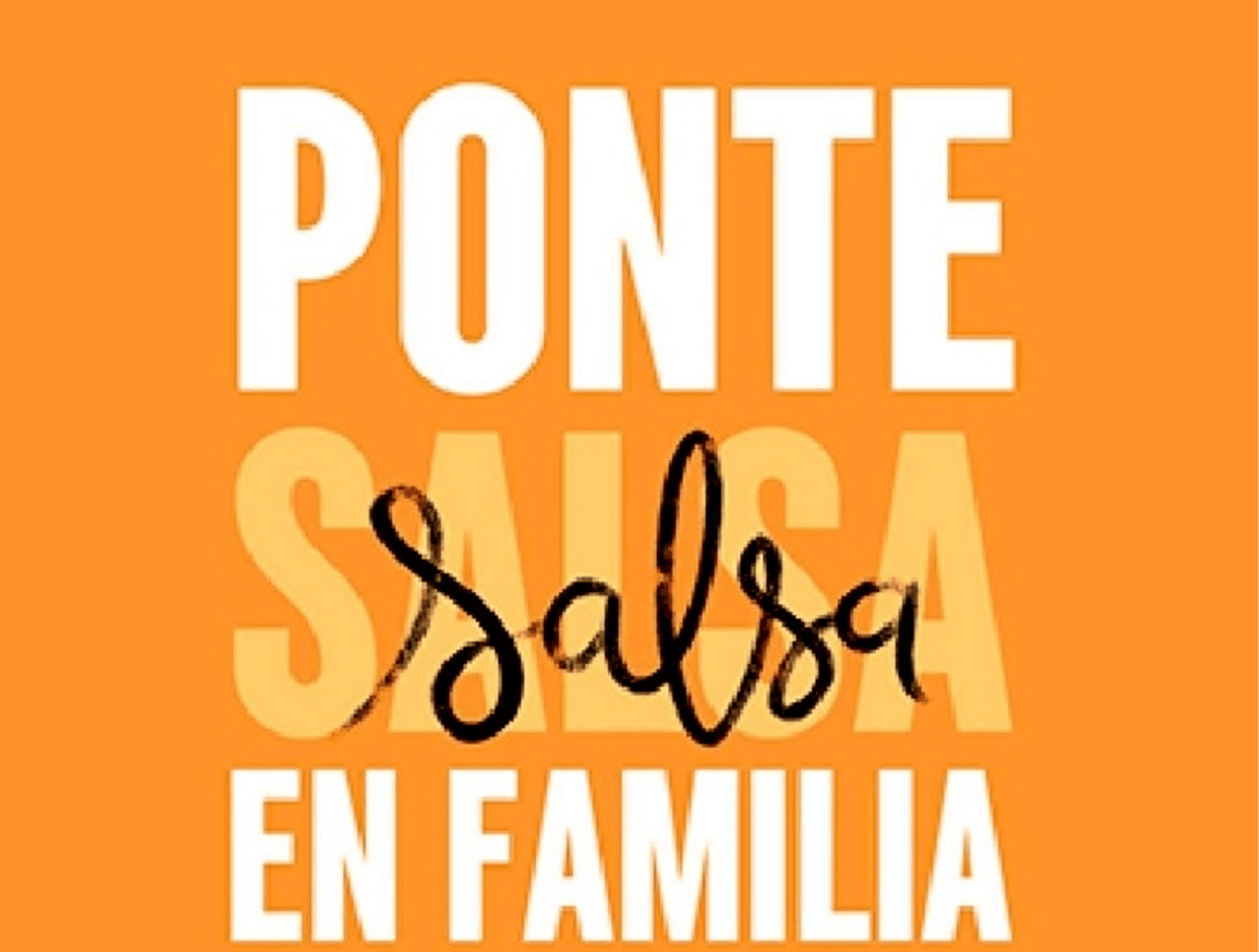 PONTE SALSA SALSA EN FAMILIA