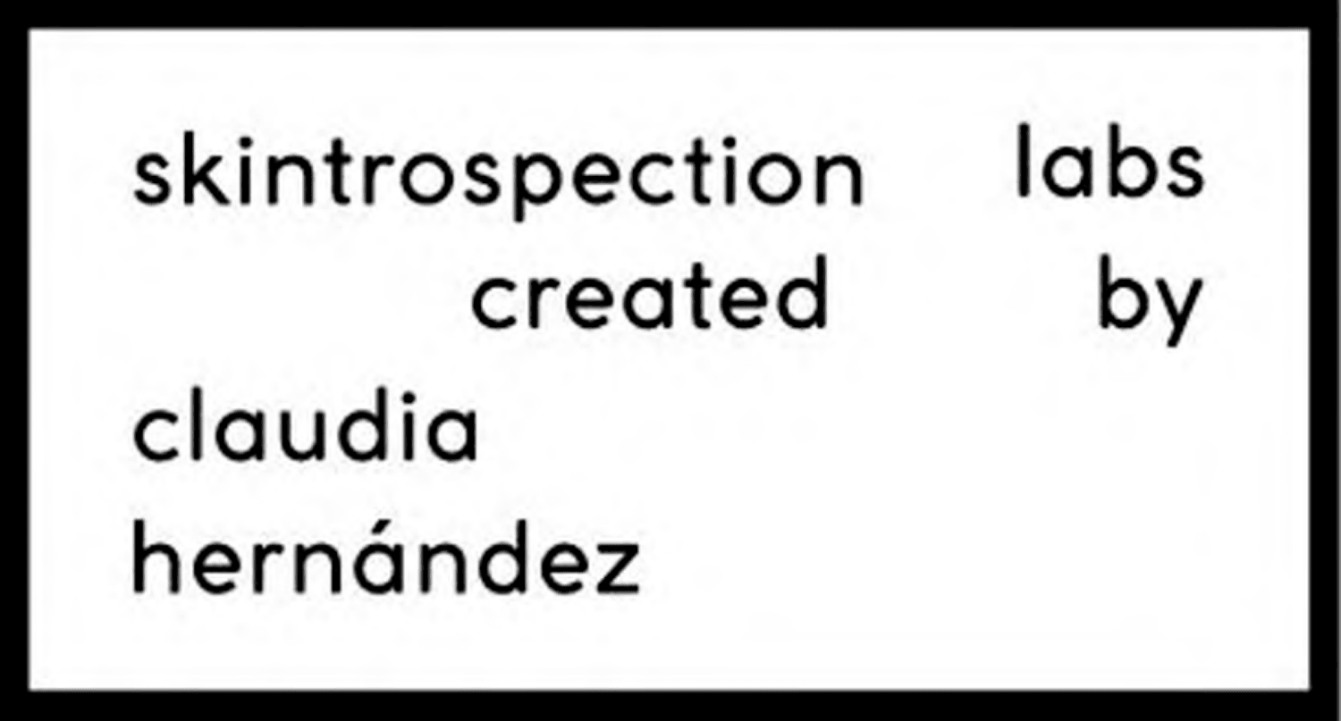 Skintrospection Labs created by Claudia Hernández
