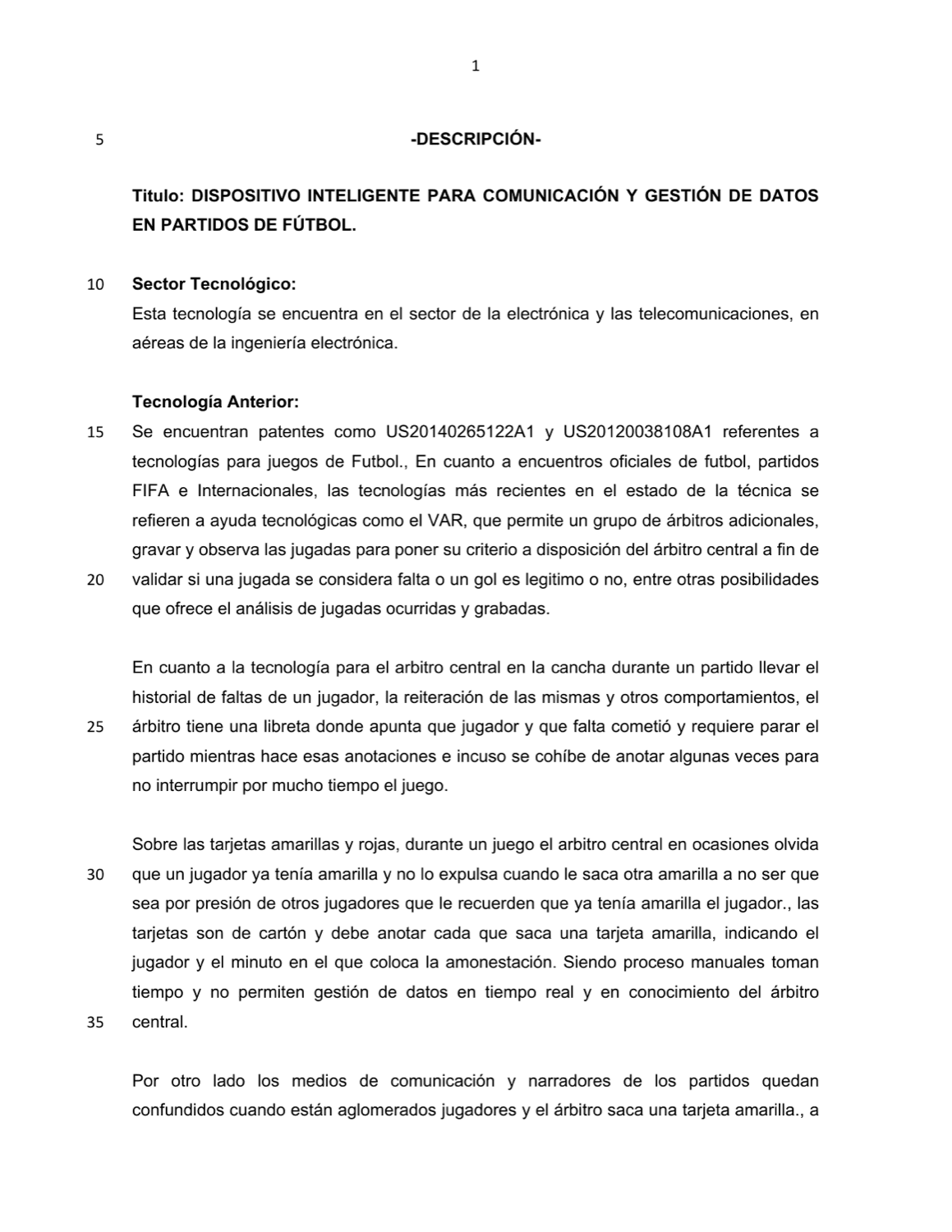 DISPOSITIVO INTELIGENTE Y PROCEDIMIENTO PARA COMUNICACIÓN Y GESTIÓN DE DATOS EN PARTIDOS DE FÚTBOL